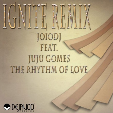 The Rhythm of Love (Ignite Vocal Remix) ft. Juju Gomes