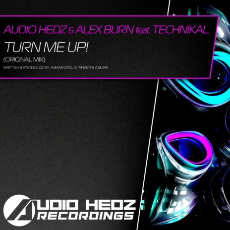 Turn Me Up! (Original Mix) ft. Alex Burn & Technikal