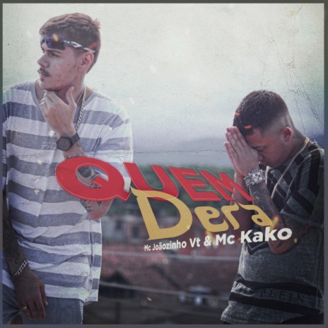 Quem Dera ft. Mc Kako | Boomplay Music