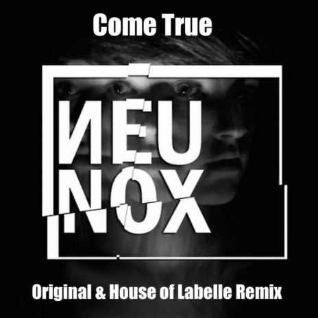 Come True (House of Labelle Remix)