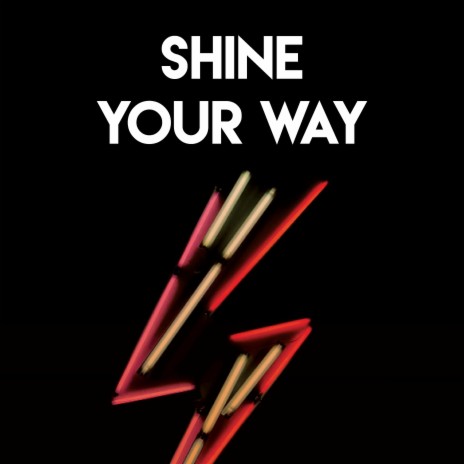 Shine Your Way | Boomplay Music