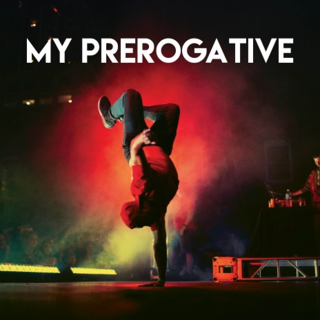 My Prerogative | Boomplay Music