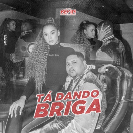 Ta Dando Briga | Boomplay Music