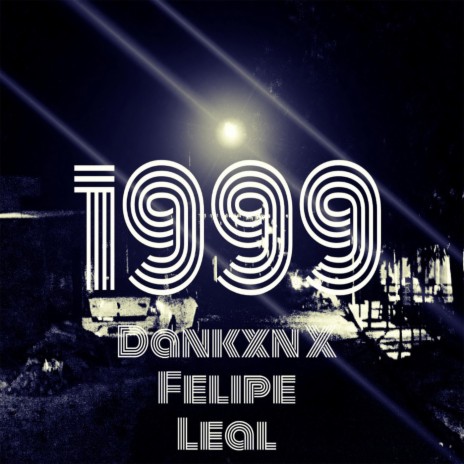 1999 ft. Felipe Leal | Boomplay Music