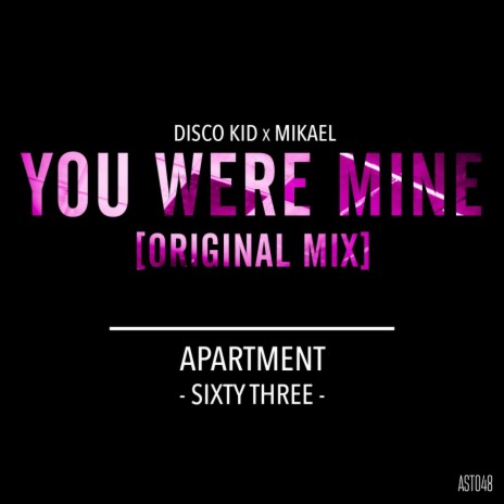 You Were Mine (Original Mix) ft. Mikael | Boomplay Music