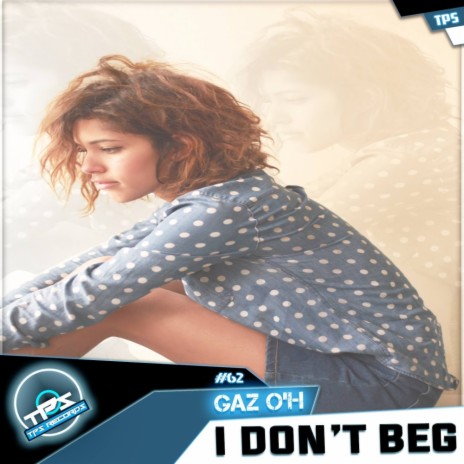 I Dont Beg (Original Mix) | Boomplay Music