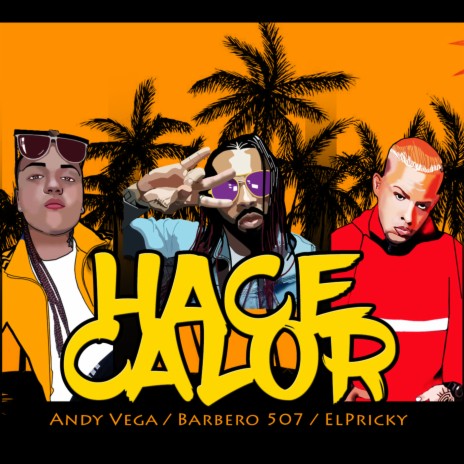 Hace Calor ft. Andy Vega & El Pricky | Boomplay Music