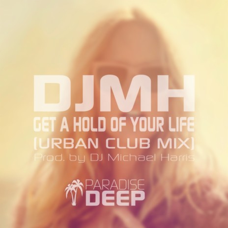 Get A Hold of Your Life (Urban Radio Mix)