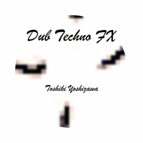 Dub Techno FX (Original Mix)