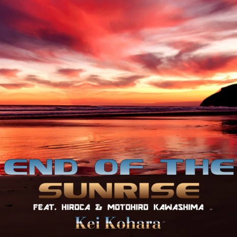 End Of The Sunrise (Mix) ft. Hiroca & Motohiro Kawashima | Boomplay Music