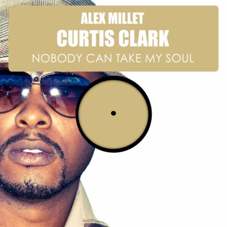 Nobody Can Take My Soul (Original Classic Mix) ft. Curtis Clark | Boomplay Music