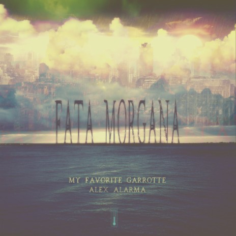 Fata Morgana (Original Mix) ft. My Favorite Garrotte