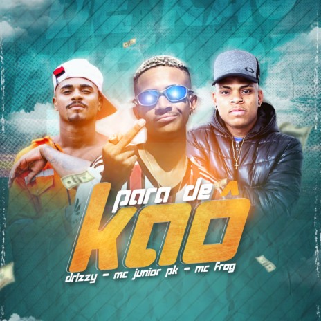 Para de Kaô ft. Mc Junior Pk & Mc Frog | Boomplay Music