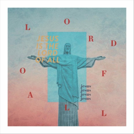 Jesus Is the Lord of All | Boomplay Music