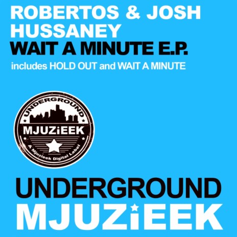 Wait A Minute (Original Mix) ft. Josh Hussaney | Boomplay Music