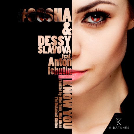 I Know You (Radio Edit) ft. Dessy Slavova & Anton Ishutin | Boomplay Music