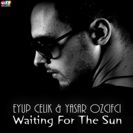 Waiting For The Sun (Original Mix) ft. Yasar Ozcifci