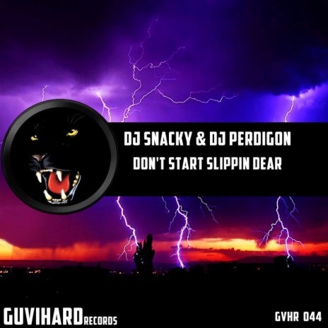 Don't Start Slippin Dear (Original Mix) ft. DJ Perdigon | Boomplay Music