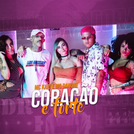 Coração É Forte ft. Mc Danone | Boomplay Music