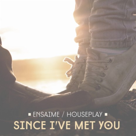 Since I've Met You (Original Mix) ft. Houseplay