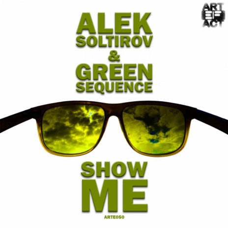 Show Me (Original Mix) ft. Green Sequence