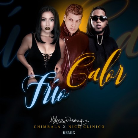 Frio Calor (Remix) ft. Chimbala & Nico Clinico | Boomplay Music