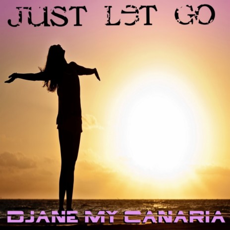 Just Let Go (Djane My Canaria Festival Remix)