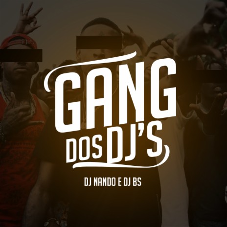 Gang dos Djs ft. DJ BS | Boomplay Music