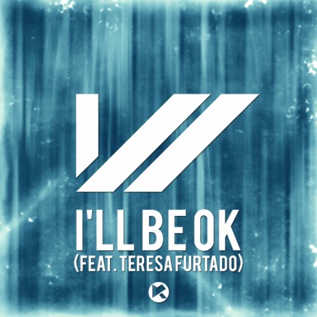 I'll Be Ok (Original Mix) ft. Teresa Furtado | Boomplay Music