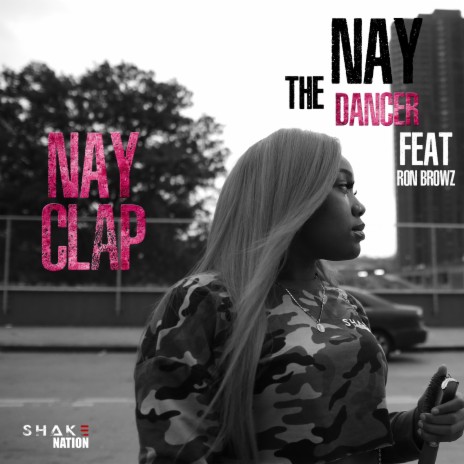 Nay Clap ft. Nay the Dancer & Ron Browz | Boomplay Music