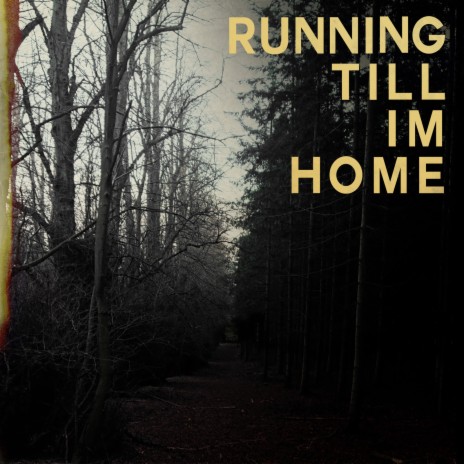 Running Till I'm Home | Boomplay Music