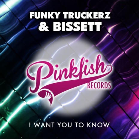 I Want You To Know (Original Mix) ft. Bissett | Boomplay Music