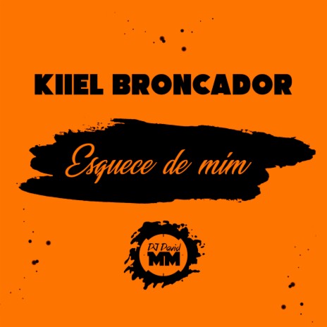 Esquece de Min ft. Kiiel Broncador | Boomplay Music