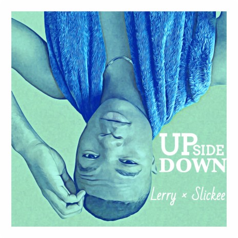 Upside Down ft. Slickee | Boomplay Music