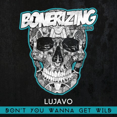 Don't You Wanna Get Wild (Original Mix) | Boomplay Music