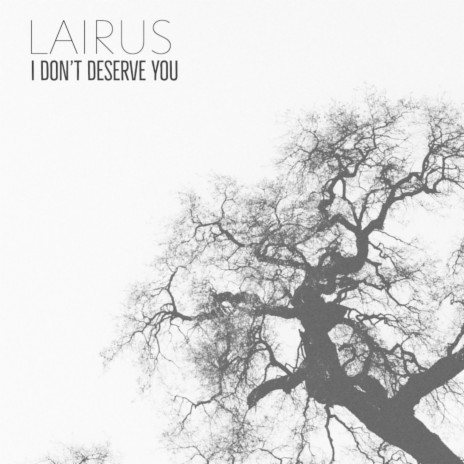 I Don't Deserve You | Boomplay Music