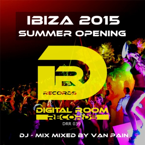 Ibiza 2015 Summer Opening DJ-Mix (Original Mix)