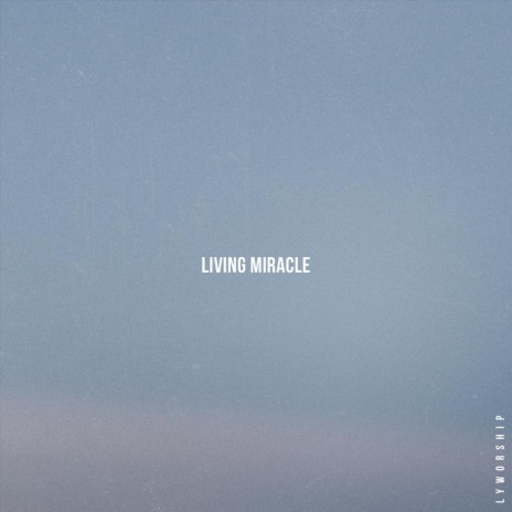 Living Miracle | Boomplay Music