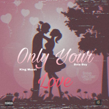 Only Your Love ft. Bola Boy | Boomplay Music