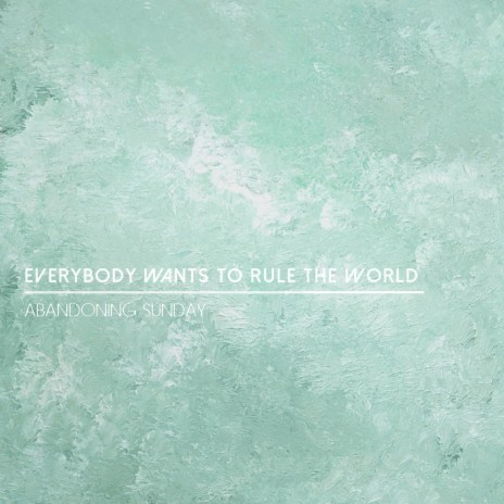 Everybody Wants to Rule the World | Boomplay Music