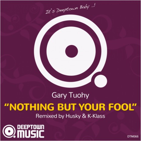 Nothing But Your Fool (Original Mix)