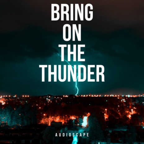 Bring On the Thunder | Boomplay Music