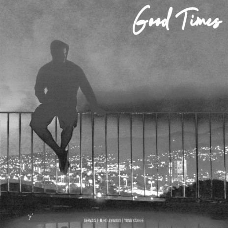 Good Times ft. Yung Yankee & R. Hollywood