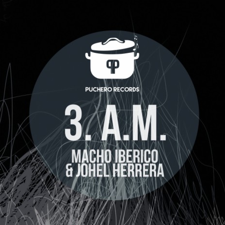 3 A.M. (Original Mix) ft. Johel Herrera