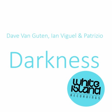 Darkness (Original Mix) ft. Ian Viguel. Patrizio | Boomplay Music