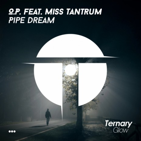 Pipe Dream (Original Mix) ft. Miss Tantrum | Boomplay Music