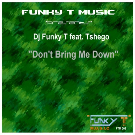 Don't Bring Me Down (Dj Funky T's 90's Dub) ft. Tshego