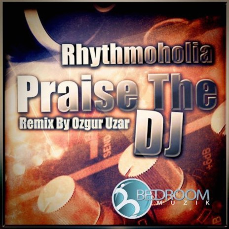 Praise The DJ (Ozgur Uzar Remix) | Boomplay Music