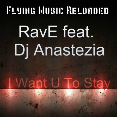 I Want U To Stay (Original Mix) ft. DJ Anastezia | Boomplay Music