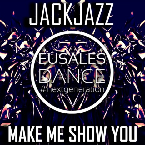 Make Me Show You (Original Mix) | Boomplay Music